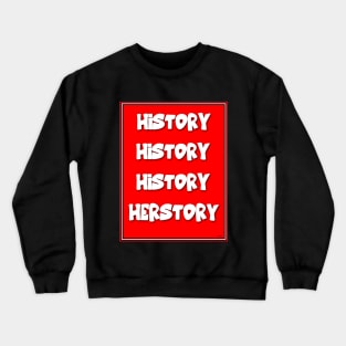 EQUALITY AND HISTORY: HER STORY Crewneck Sweatshirt